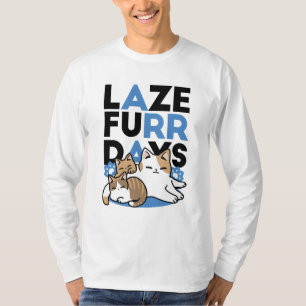 Laze Furr Days - Cute Lazy Cats Design T-Shirt