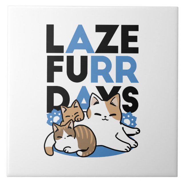 Laze Furr Days - Cute Lazy Cats Design Tile (Front)