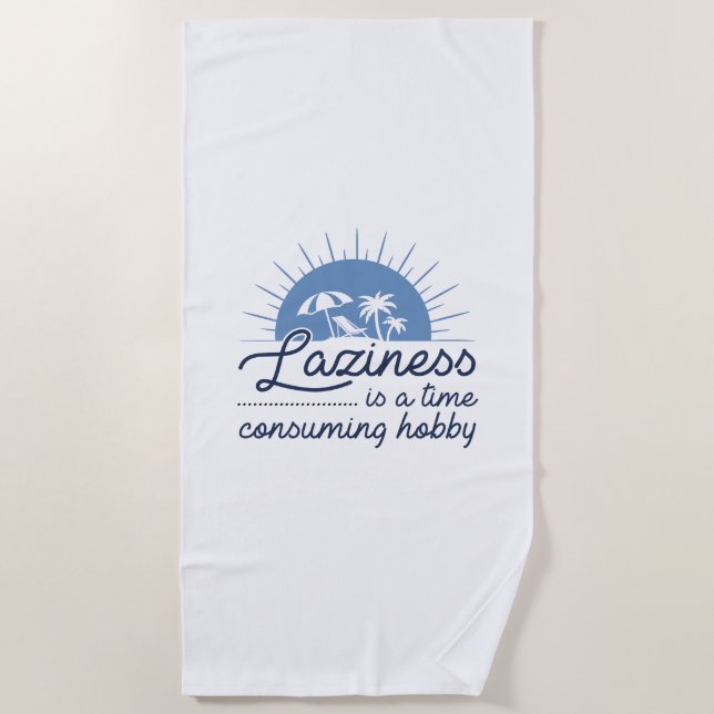 Laziness Is A Time Consuming Hobby Beach Towel (Front)