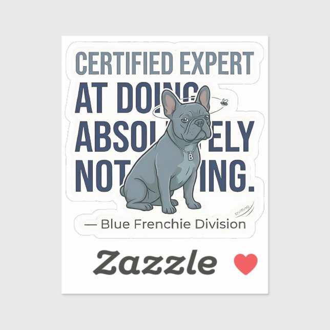 Lazy Blue Frenchie Certified Expert Funny Dog Stic (Sheet)