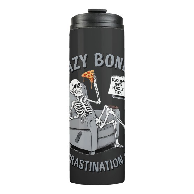 Lazy Bones – Procrastination King Funny Skeleton   Thermal Tumbler (Front)
