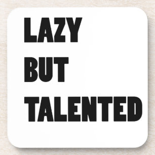 Lazy but talented coaster