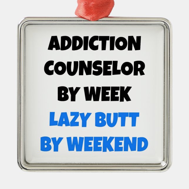 Lazy Butt Addiction Counsellor Metal Ornament (Front)