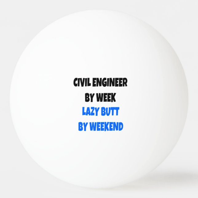 Lazy Butt Civil Engineer Ping Pong Ball (Front)