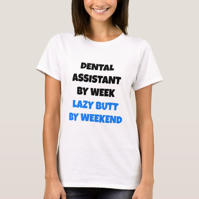 Lazy Butt Dental Assistant T-Shirt (Front)