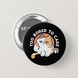 Lazy Cat Attitude – Too Bored to Care Funny Quote 2 Inch Round Button
