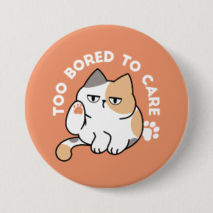 Lazy Cat Attitude – Too Bored to Care Funny Quote 3 Inch Round Button