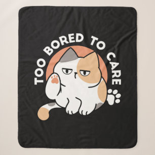 Lazy Cat Attitude – Too Bored to Care Funny Quote Sherpa Blanket