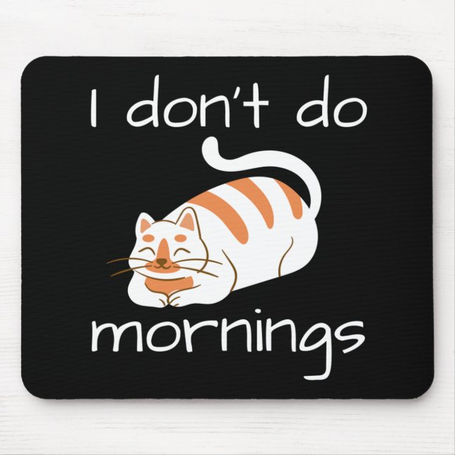 Lazy Cat I Don't Do Mornings Mouse Pad (Front)