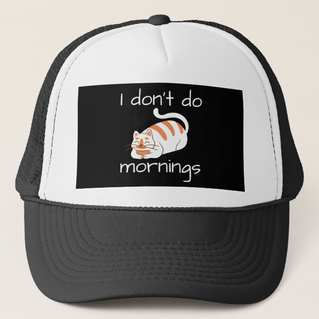 Lazy Cat I Don't Do Mornings Trucker Hat (Front)