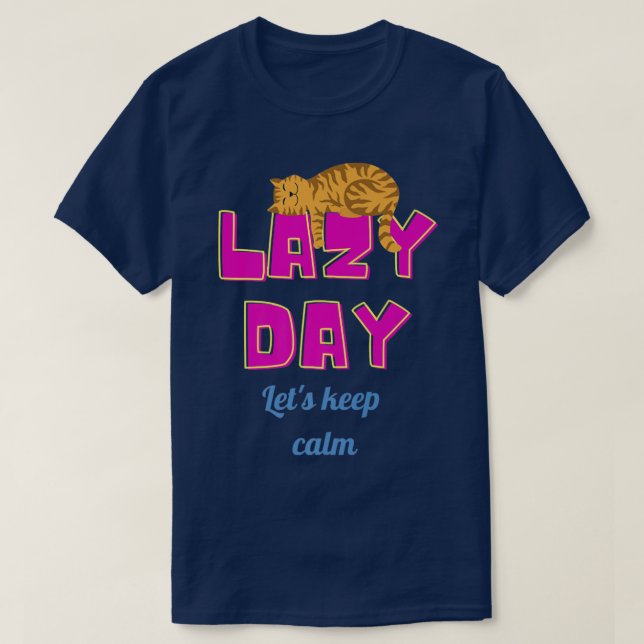Lazy day Let s keep calm cat  T-Shirt (Design Front)