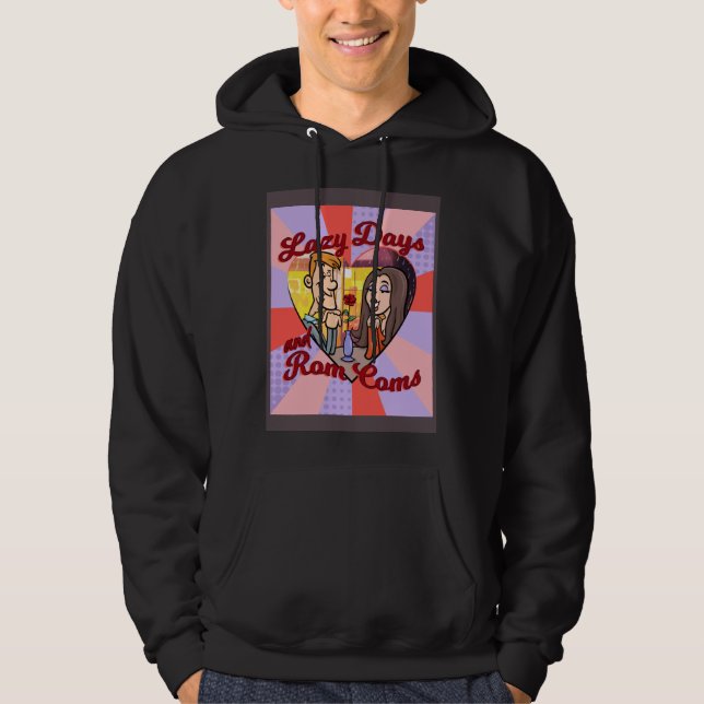 LAZY DAYS AND ROM COMS HOODIE (Front)