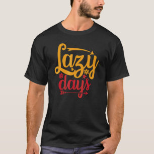 Lazy Days Summertime Vacation And Holiday Days Des T-Shirt