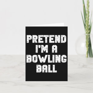 Lazy Easy Pretend I'm A Bowling Byll Party Hallowe Card