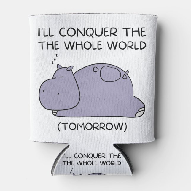 Lazy Funny Hippo I'll conquer the whole world Can Cooler (Front)