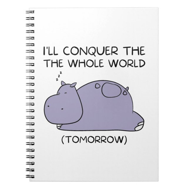 Lazy Funny Hippo I'll conquer the whole world Notebook (Front)
