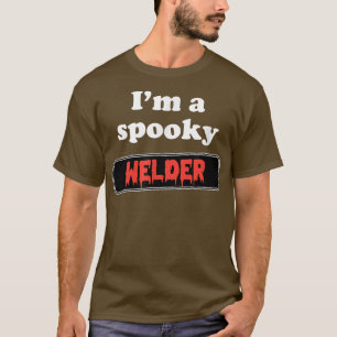 Lazy Halloween Costume - I'm a spooky Welder T-Shirt