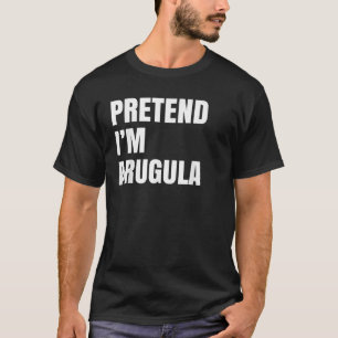 Lazy Halloween Costume Pretend I m Arugula Lovers T-Shirt