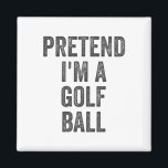 Lazy Halloween Costume Shirt Gift Pretend I'm A Go Magnet<br><div class="desc">Lazy Halloween Costume Shirt Gift Pretend I'm A Golf Ball</div>