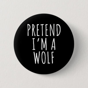 Lazy Halloween Costume Shirt Pretend I'm A Wolf 2 Inch Round Button