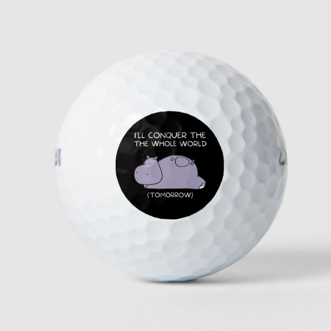 Lazy Hippo I'll conquer the world tomorrow Golf Balls (Front)