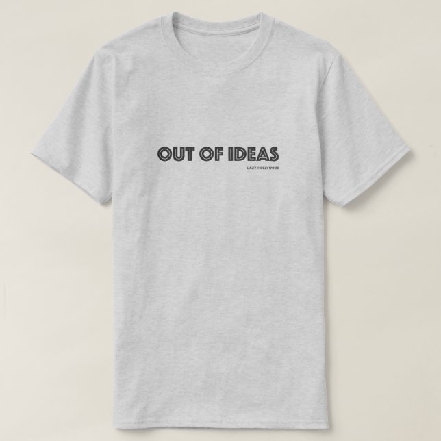 Lazy Hollywood Out Of Ideas T-Shirt (Design Front)