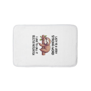 Lazy Is A Very Strong Word Funny Sloth Long Sleeve Bath Mat