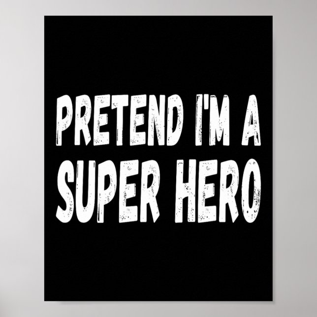 Lazy Pretend I'm A Super Hero Halloween or Costume Poster (Front)