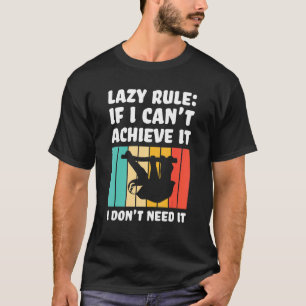 lazy rule if I can't achieve Lazy slothes Sloth T-Shirt