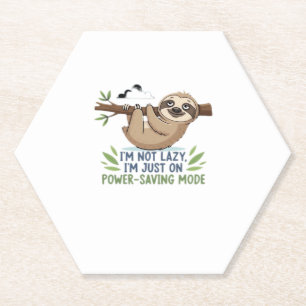Lazy Sloth, I'm not lazy I'm just on power-saving  Paper Coaster