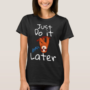 Lazy Sloth Lazy Sloth Do It Later Sloth Funny Do T-Shirt