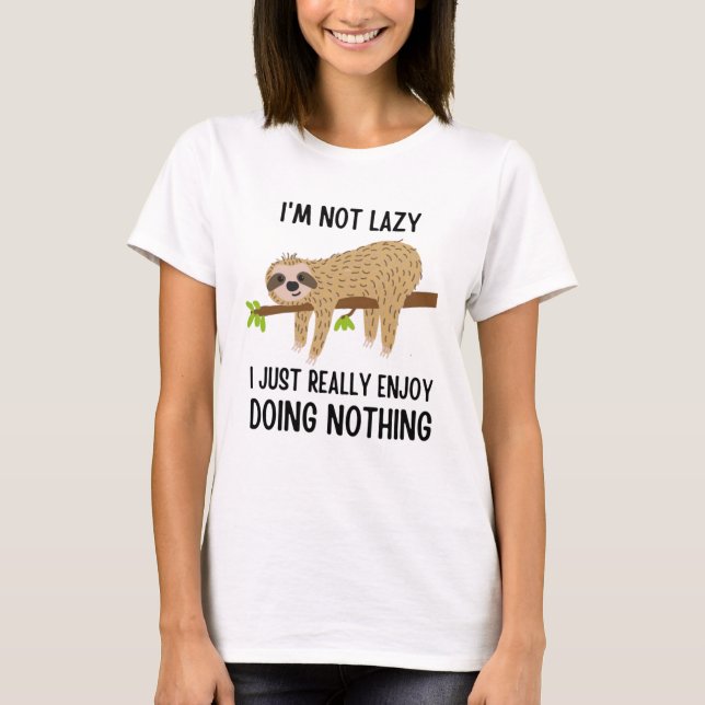 Lazy Sloth ne faisant rien T-Shirt (Devant)