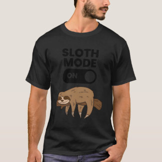 Lazy Sloth Tired Sloth Sloth Mode On T-Shirt