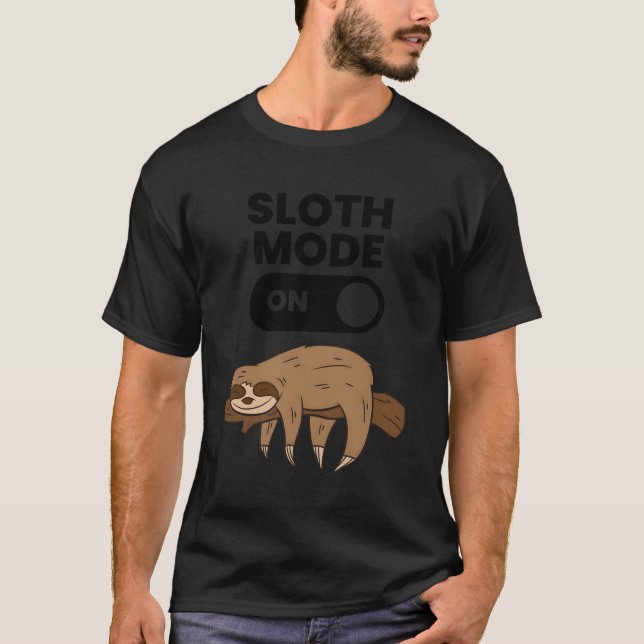 Lazy Sloth Tired Sloth Sloth Mode On T-Shirt (Front)