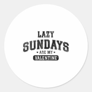 Lazy Sundays Are My Valentine Funny Relaxation Hu  Classic Round Sticker