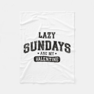 Lazy Sundays Are My Valentine Funny Relaxation Hum Fleece Blanket