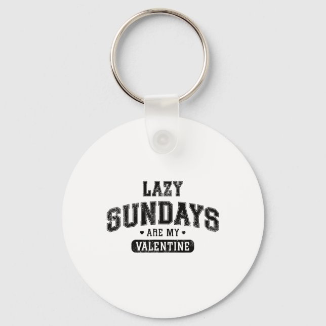 Lazy Sundays Are My Valentine Funny Relaxation Hum Keychain (Front)