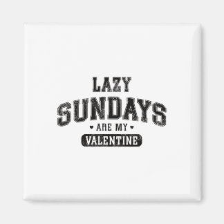 Lazy Sundays Are My Valentine Funny Relaxation Hum Magnet