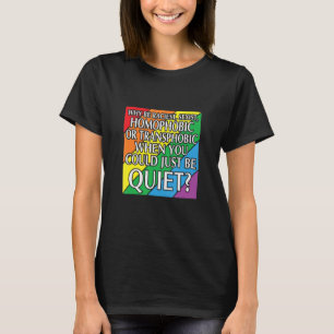LBGT Flag Gay Pride Human could just be quiet T-Shirt