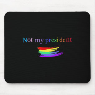Lbgt Gay Pride Not My President Anti-trump Gay Pri Mouse Pad