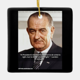LBJ And Quote "Know What's Right" Christmas Ceramic Ornament
