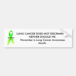 LCgreen, LUNG CANCER DOES NOT DISCRIMINATE.NEIT... Bumper Sticker