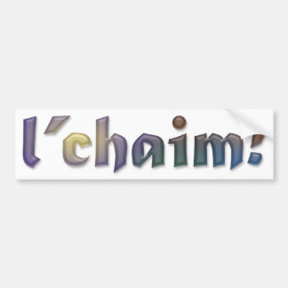 l'chaim Bumper Sticker [to LIFE!]