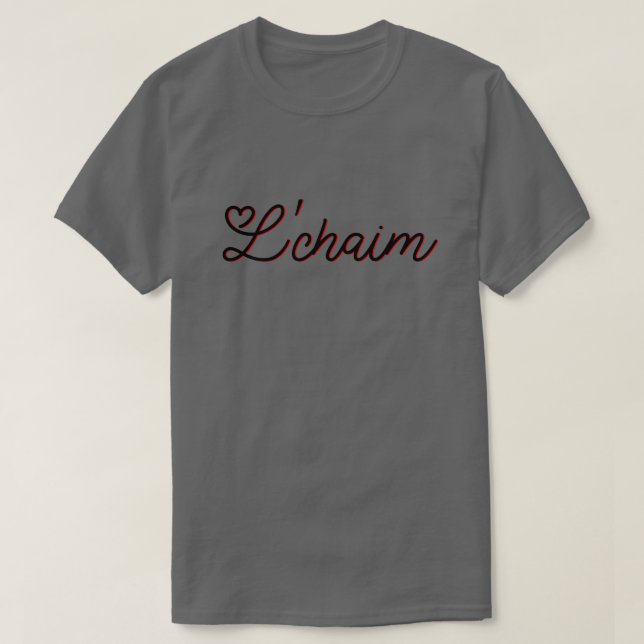 L'Chaim - To Life Hebrew T-Shirt (Design Front)