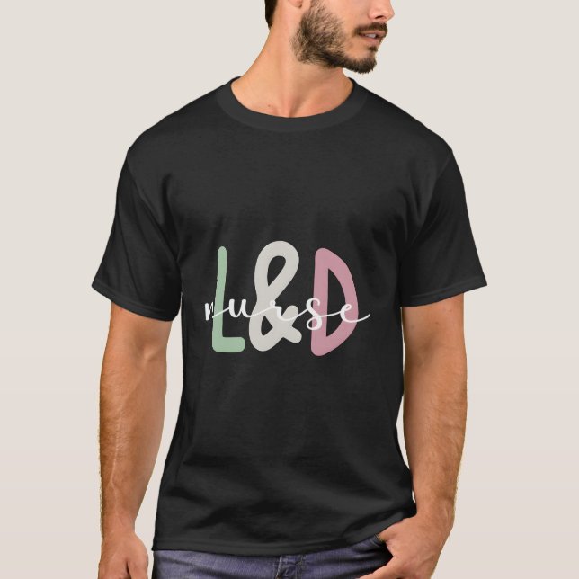 Ld Nurse Appreciation Labour And Delivery Nurse T-Shirt (Front)