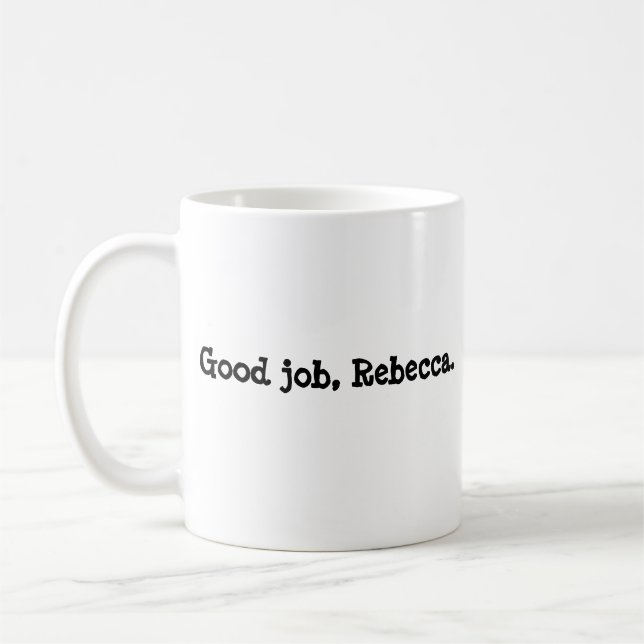 Le bon travail, tasse de café de Rebecca (Gauche)