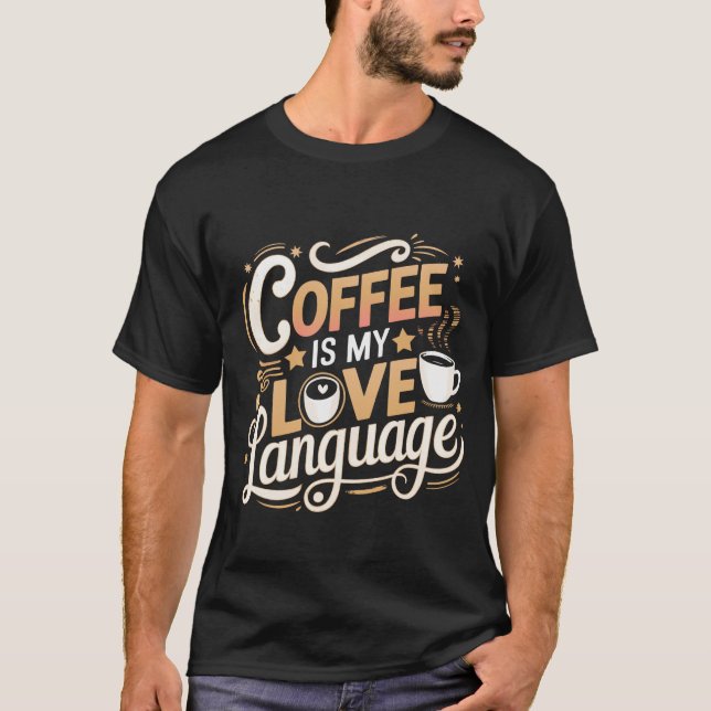 Le café est ma langue d'amour T-shirt (Devant)