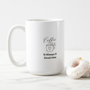 Le café est toujours une bonne idée sur une tasse