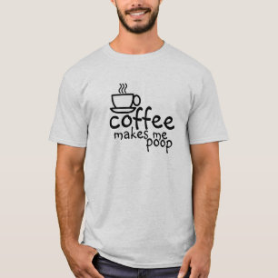 Le café me fait un t-shirt caca