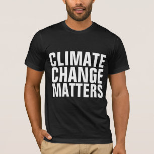 LE CHANGEMENT CLIMATIQUE IMPORTE T-SHIRTS